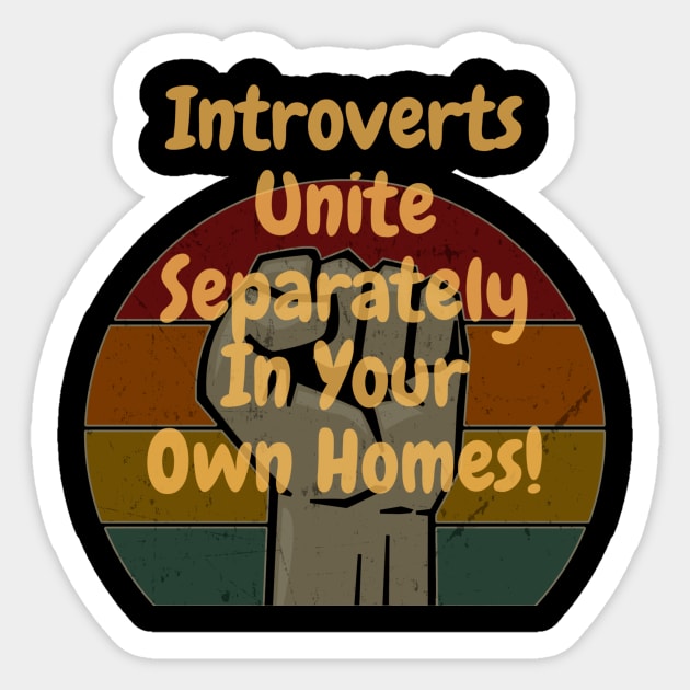 Introverts Unite Separately In Your Own Homes! Sticker by HALLSHOP